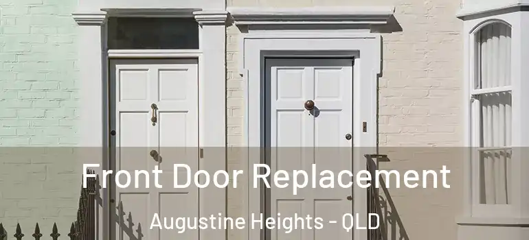  Front Door Replacement Augustine Heights - QLD