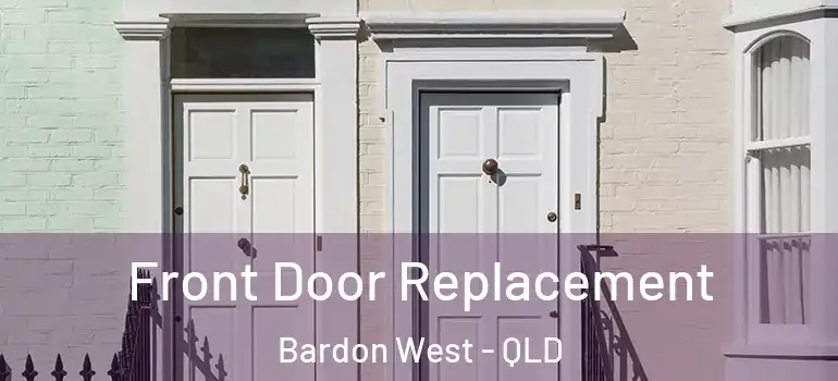 Front Door Replacement Bardon West - QLD