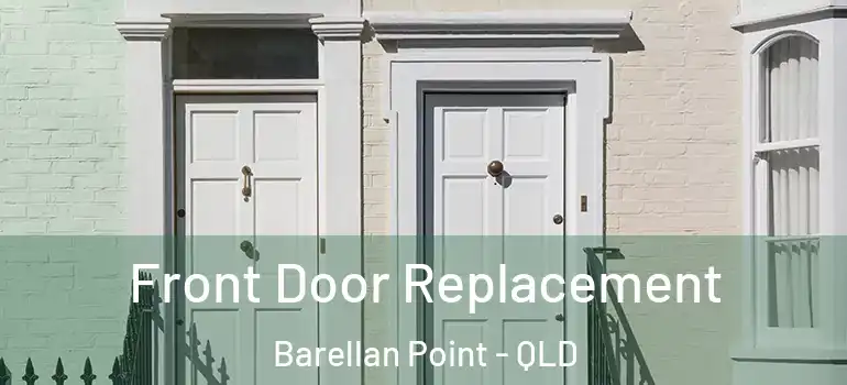  Front Door Replacement Barellan Point - QLD