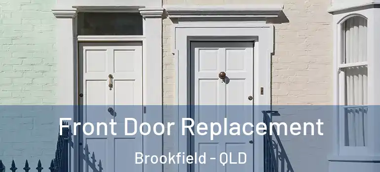 Front Door Replacement Brookfield - QLD
