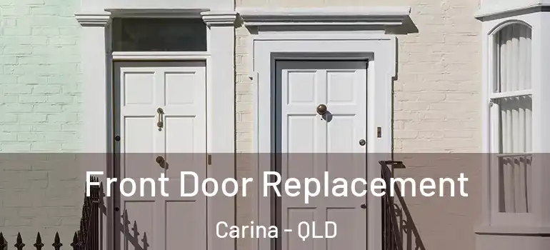  Front Door Replacement Carina - QLD