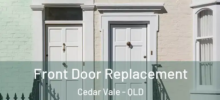 Front Door Replacement Cedar Vale - QLD