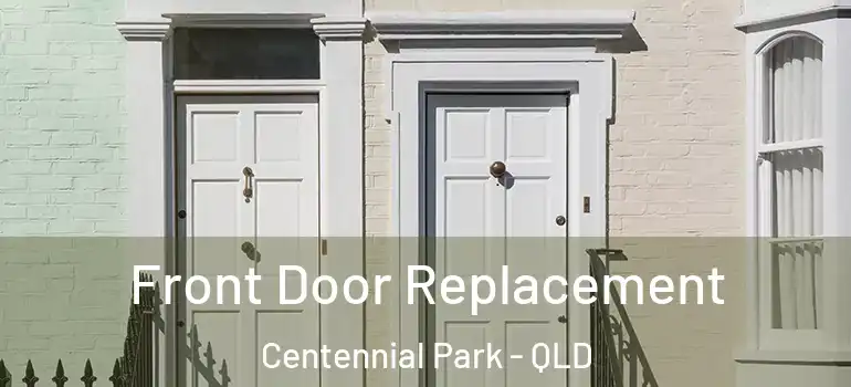 Front Door Replacement Centennial Park - QLD