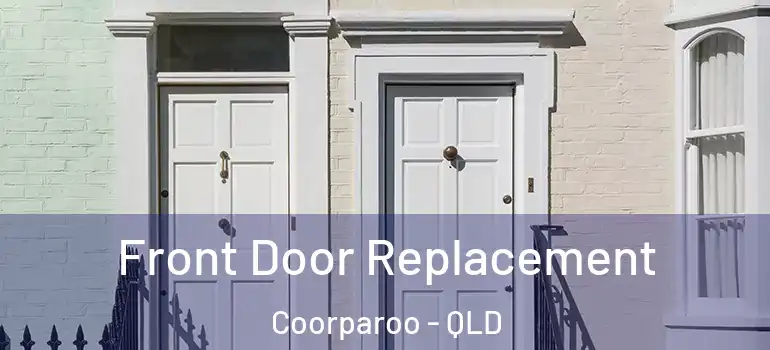 Front Door Replacement Coorparoo - QLD