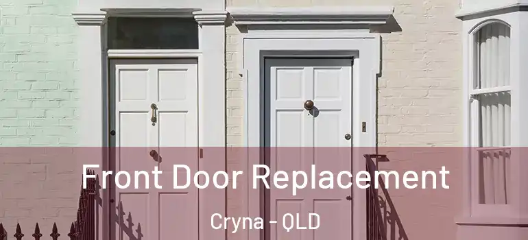 Front Door Replacement Cryna - QLD