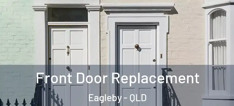 Front Door Replacement Eagleby - QLD