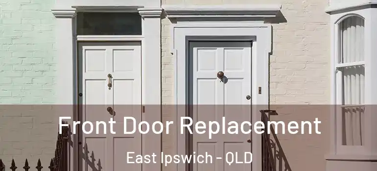 Front Door Replacement East Ipswich - QLD