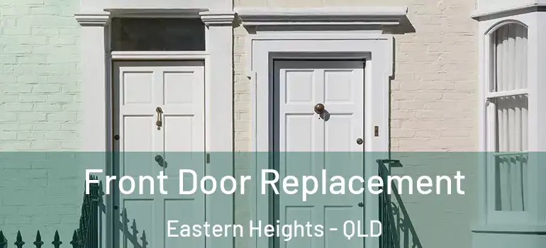 Front Door Replacement Eastern Heights - QLD