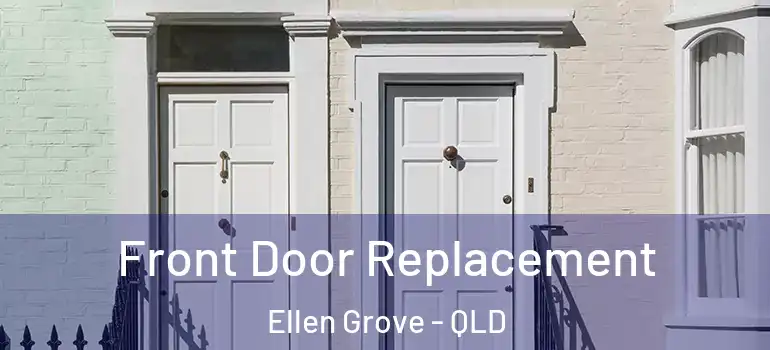Front Door Replacement Ellen Grove - QLD