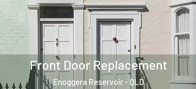 Front Door Replacement Enoggera Reservoir - QLD