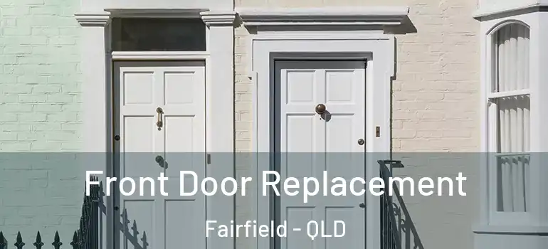 Front Door Replacement Fairfield - QLD