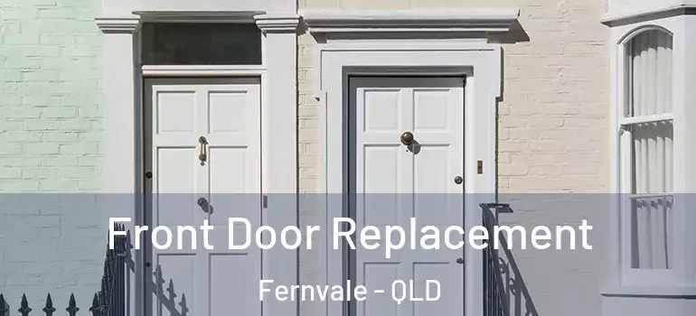 Front Door Replacement Fernvale - QLD