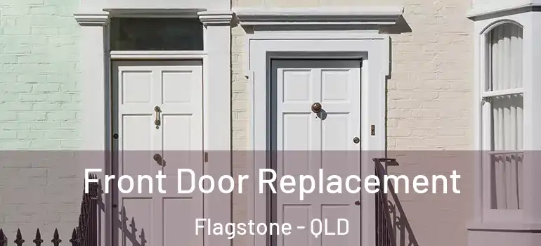 Front Door Replacement Flagstone - QLD