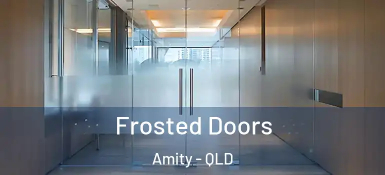  Frosted Doors Amity - QLD
