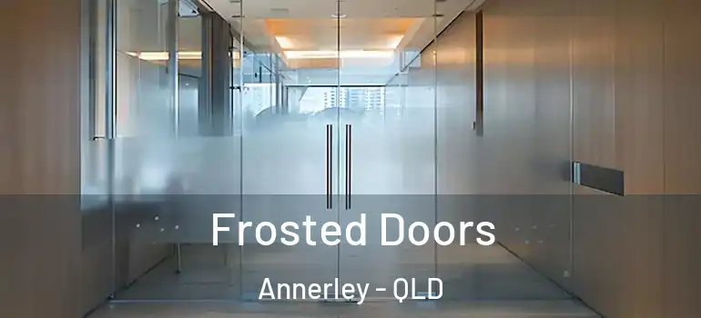 Frosted Doors Annerley - QLD
