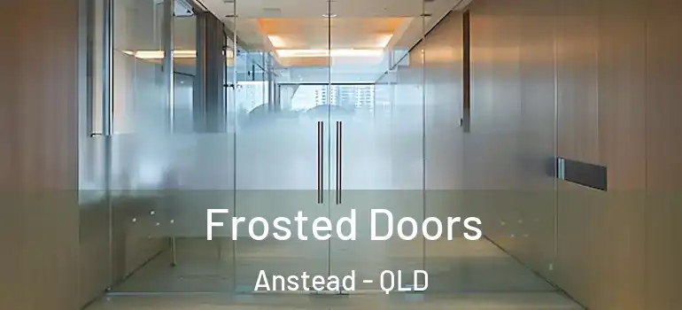 Frosted Doors Anstead - QLD