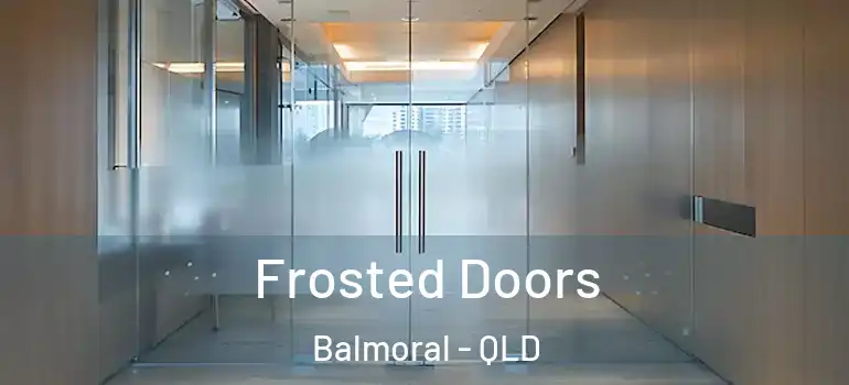 Frosted Doors Balmoral - QLD