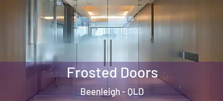 Frosted Doors Beenleigh - QLD