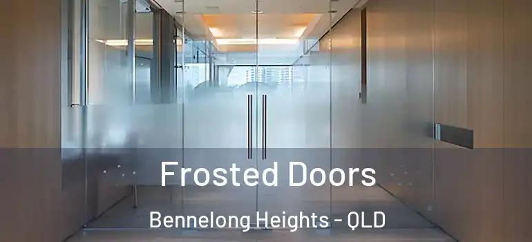 Frosted Doors Bennelong Heights - QLD