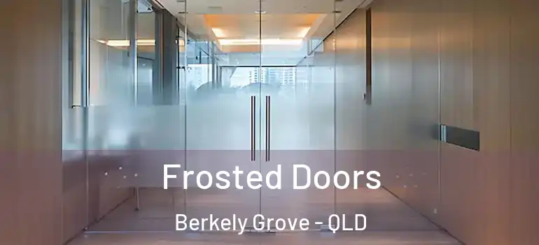 Frosted Doors Berkely Grove - QLD
