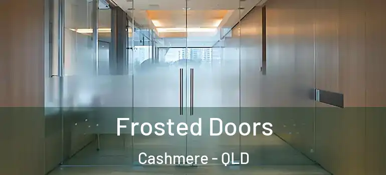 Frosted Doors Cashmere - QLD