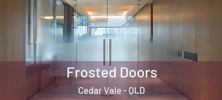 Frosted Doors Cedar Vale - QLD