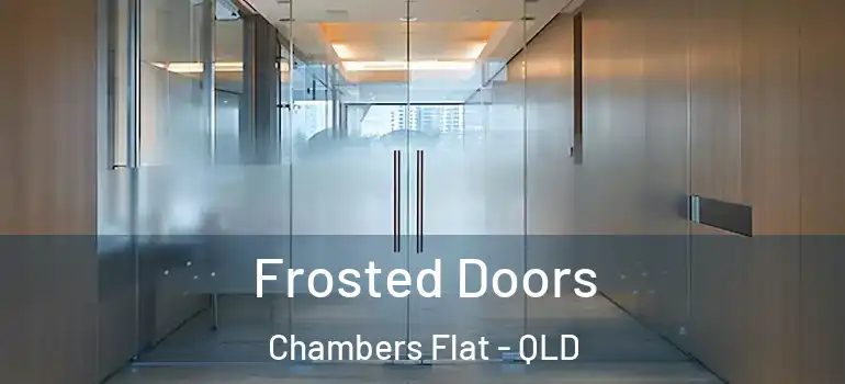 Frosted Doors Chambers Flat - QLD