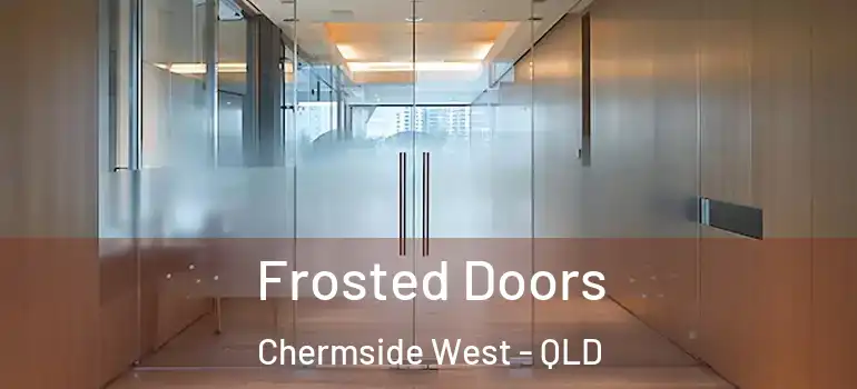 Frosted Doors Chermside West - QLD