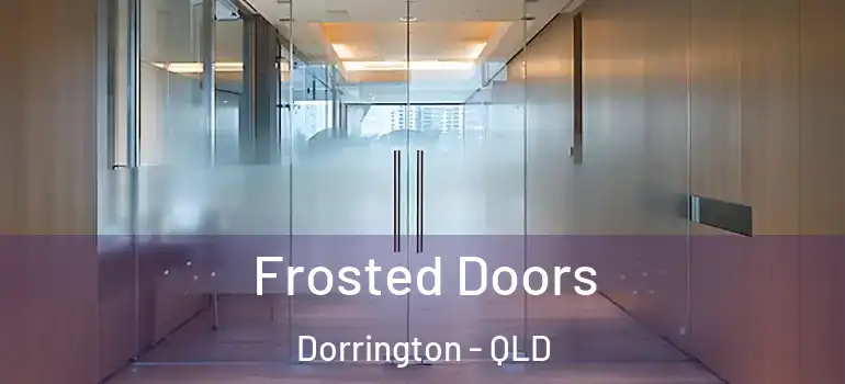  Frosted Doors Dorrington - QLD