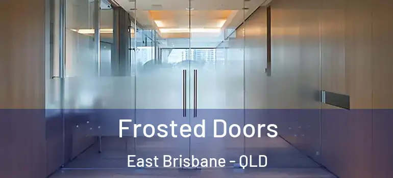  Frosted Doors East Brisbane - QLD