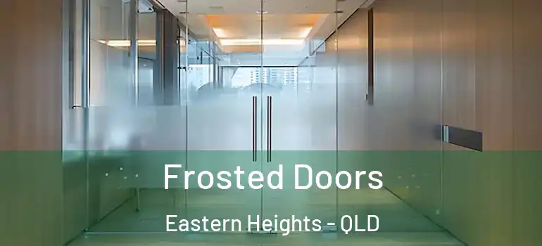 Frosted Doors Eastern Heights - QLD