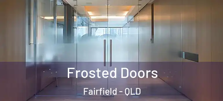  Frosted Doors Fairfield - QLD