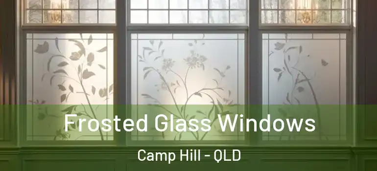 Frosted Glass Windows Camp Hill - QLD