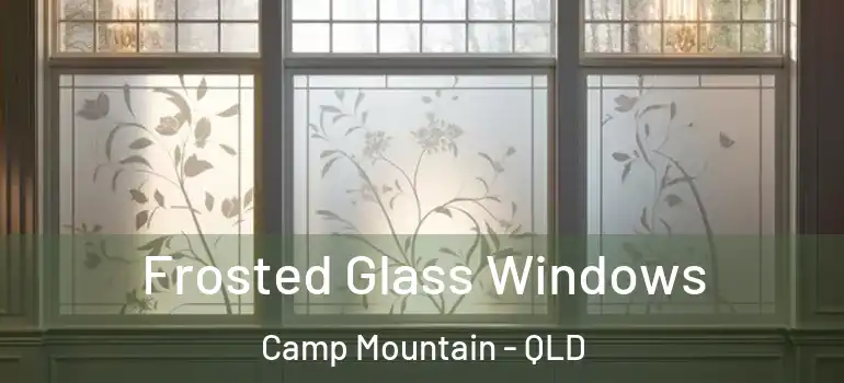 Frosted Glass Windows Camp Mountain - QLD