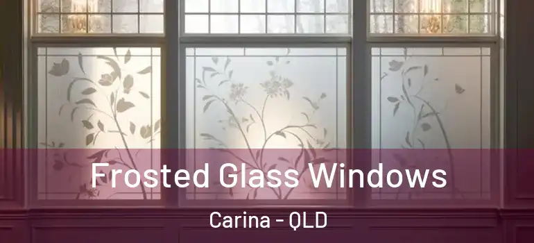 Frosted Glass Windows Carina - QLD