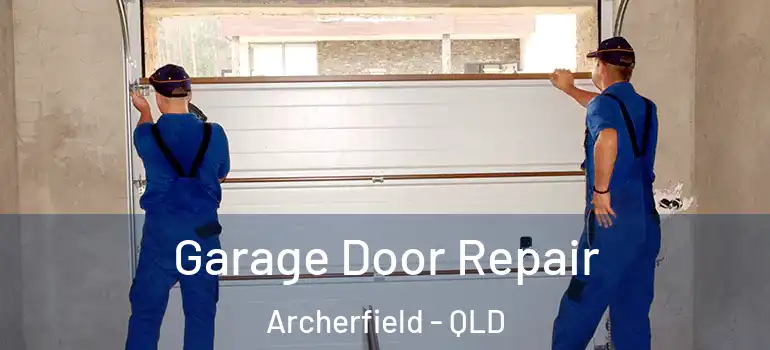 Garage Door Repair Archerfield - QLD
