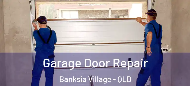 Garage Door Repair Banksia Village - QLD