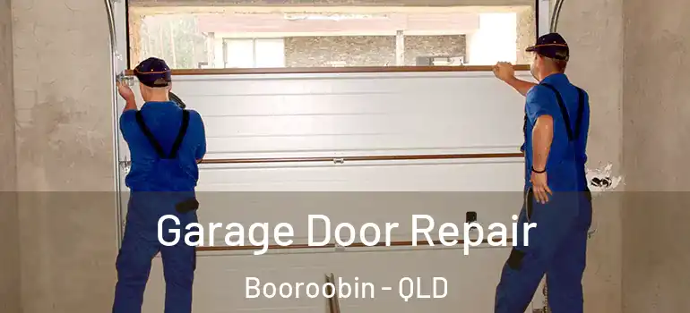 Garage Door Repair Booroobin - QLD