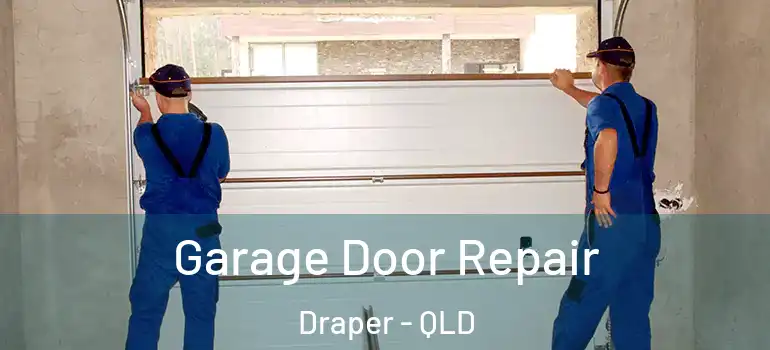 Garage Door Repair Draper - QLD