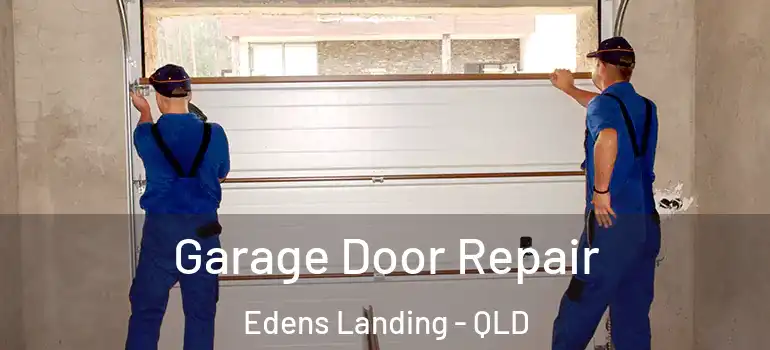 Garage Door Repair Edens Landing - QLD