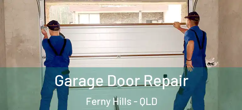 Garage Door Repair Ferny Hills - QLD