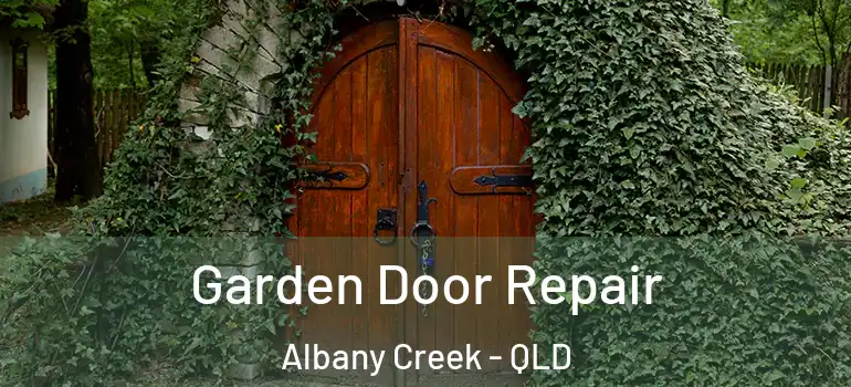 Garden Door Repair Albany Creek - QLD