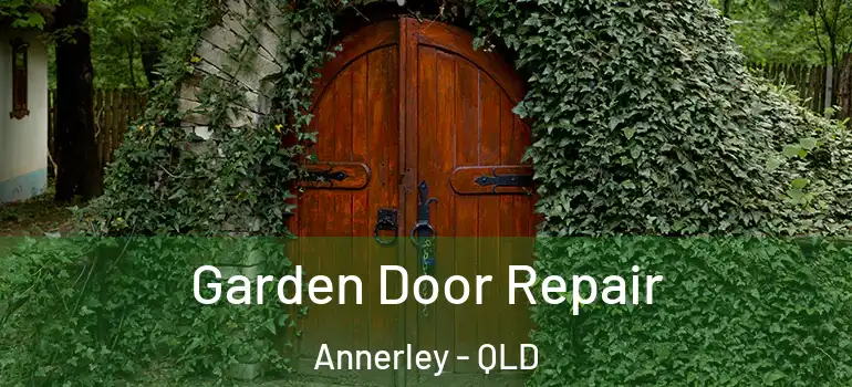 Garden Door Repair Annerley - QLD