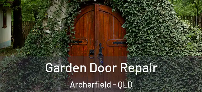 Garden Door Repair Archerfield - QLD