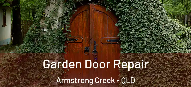 Garden Door Repair Armstrong Creek - QLD