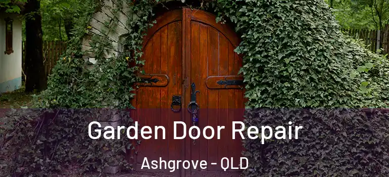 Garden Door Repair Ashgrove - QLD