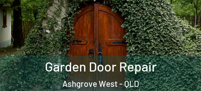 Garden Door Repair Ashgrove West - QLD