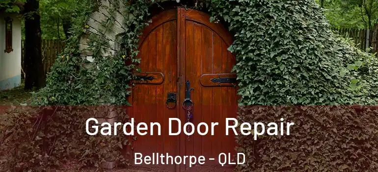 Garden Door Repair Bellthorpe - QLD