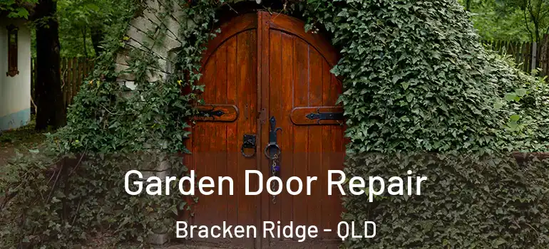 Garden Door Repair Bracken Ridge - QLD