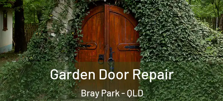 Garden Door Repair Bray Park - QLD